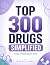 Top 300 Drugs Simplified: A...
