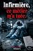 Infirmière, ce métier m'a t...