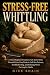 Stress-Free Whittling: A Vi...