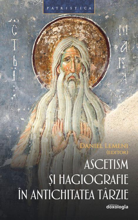 Ascetism şi hagiografie în Antichitatea târzie