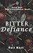 Bitter Defiance (The Bittersweet Duet Book 1)