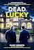 Dead Lucky: From the Files ...