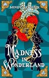 Madness in Wonder...