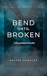 Bend Until Broken...