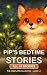 Pip's Bedtime Stories: The ...