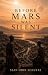 BEFORE MARS WENT SILENT by Sean Schultz