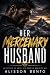 Her Mercenary Husband: A Protector Bodyguard Romantic Suspense (The Silent Protectors)