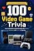 100 Video Game Trivia: One ...