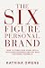 The Six-Figure Personal Brand by Katrina Owens The Six-Figure Personal Brand by Katrina Owens