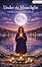 Under the Moonlight: A Guid...