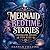 Mermaid Bedtime Stories: Un...