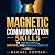 Magnetic Communication Skills to Influence, Inspire, and Reso... by Rachel Porter