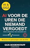 AI voor de uren die niemand vergoedt: Hoe GGZ-praktijken hun administratie terugdringen en met een goed Google Bedrijfsprofiel gevonden worden door de juiste cliënten en verwijzers (Dutch Edition) AI voor de uren die niemand vergoedt: Hoe GGZ-praktijken hun administratie terugdringen en met een goed Google Bedrijfsprofiel gevonden worden door de juiste cliënten en verwijzers (Dutch Edition)