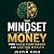 The Mindset of Money for Calm Confidence and Lasting Wealth by Justin Cole