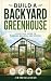 Build A Backyard Greenhouse...