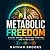 Metabolic Freedom: Steady E...