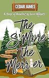 The S'More the Merrier (A Year of Accidental Love Affairs)