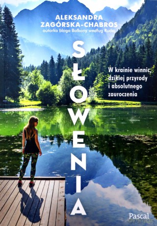 Słowenia. W krainie winnic, dzikiej przyrody i absolutnego zauroczenia