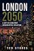 London 2050: A City in Cons...