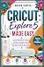 CRICUT EXPLORE 5 MADE EASY:...