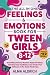 The All-in-One Feelings and Emotions Book for Tween Girls 8-12 by Alma Aldrich