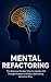 Mental Refactoring: The Sci...