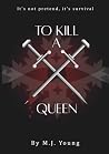 To Kill a Queen