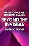 Beyond the Invisible by Federico Faggin