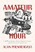 Amateur Hour by Alan Prendergast