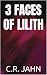 3 FACES OF LILITH