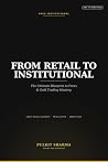 FROM RETAIL TO INSTITUTIONAL: The Ultimate Blueprint to Forex & Gold Trading Mastery FROM RETAIL TO INSTITUTIONAL: The Ultimate Blueprint to Forex & Gold Trading Mastery