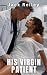 His Virgin Patient: An Olde...