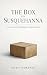 The Box on Susquehanna: An ...