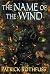 The Name of the Wind by Patrick Rothfuss The Name of the Wind by Patrick Rothfuss