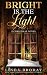 Bright is the Light by Linda Broday
