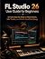 FL Studio 26 User Guide for Beginners by Rafa Stern