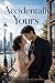 Accidentally Yours: What Happened That Night