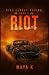 RIOT: Reckless Rebellion (Rios Legacy Racing Book 2)