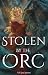 Stolen by the Orc: A Dark F...