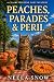 Peaches, Parades & Peril: A...