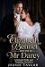 Elizabeth Bennet Says Yes to Mr. Darcy by Jessie Taylor