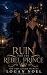 Ruin for the Rebel Prince by Logan Noel