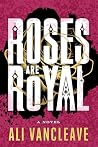 Roses are Royal: ...