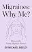 Migraines Why Me?: Discover...