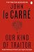 Our Kind of Traitor by John le Carré Our Kind of Traitor by John le Carré