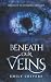 Beneath Our Veins: Wrath of the Veinborn Trilogy (Book 1)