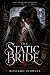 The Static Bride: A Dark Fa...