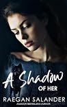 A Shadow of Her: ...
