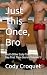 Just This Once, Bro (And 5 ...