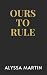Ours To Rule